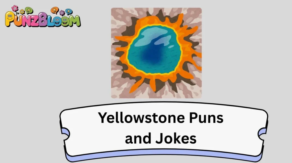 Yellowstone Puns and Jokes