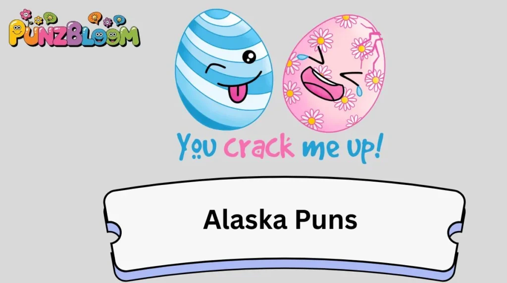 Alaska Puns