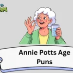 Annie Potts Age Puns