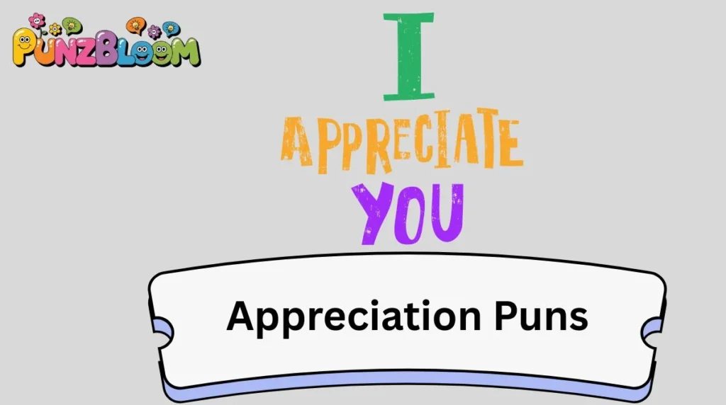 Appreciation Puns