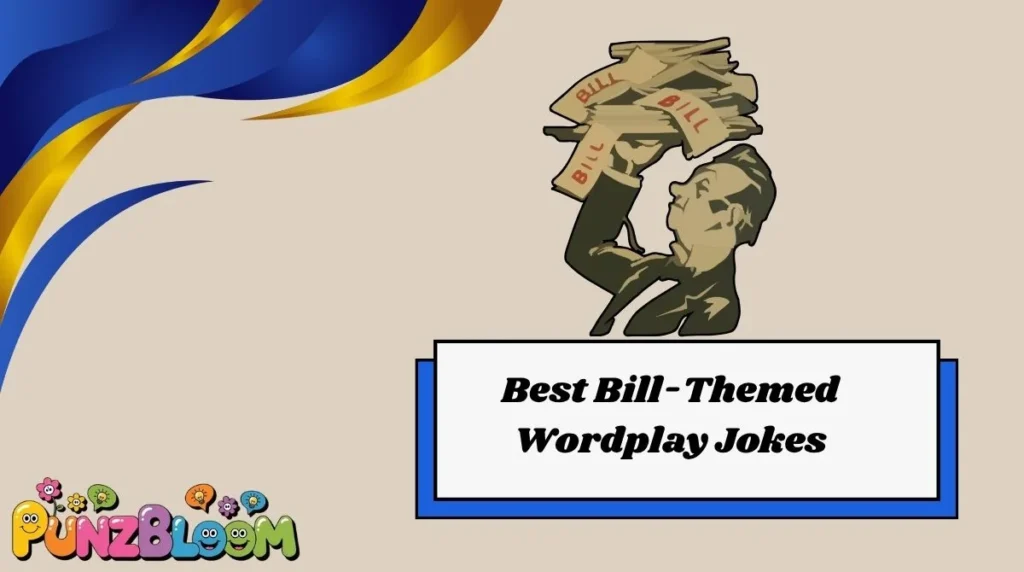Best Bill-Themed Wordplay Jokes