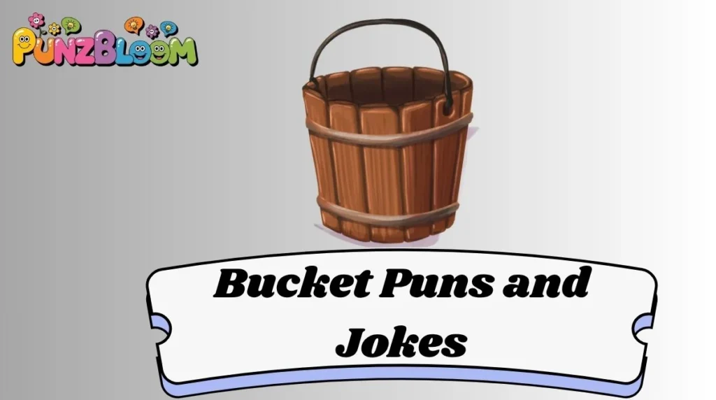 Bucket Puns and Jokes