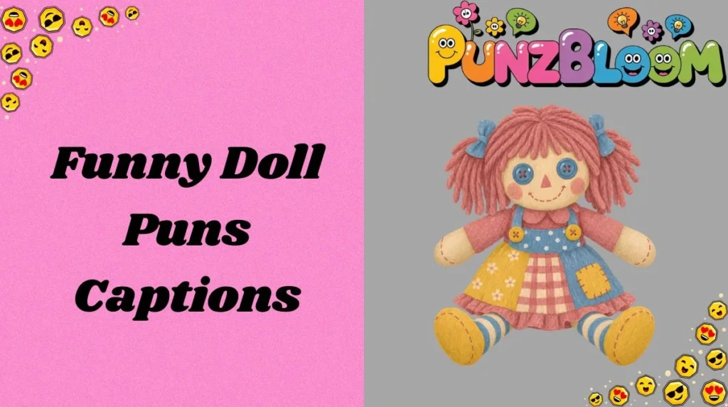 Funny Doll Puns Captions