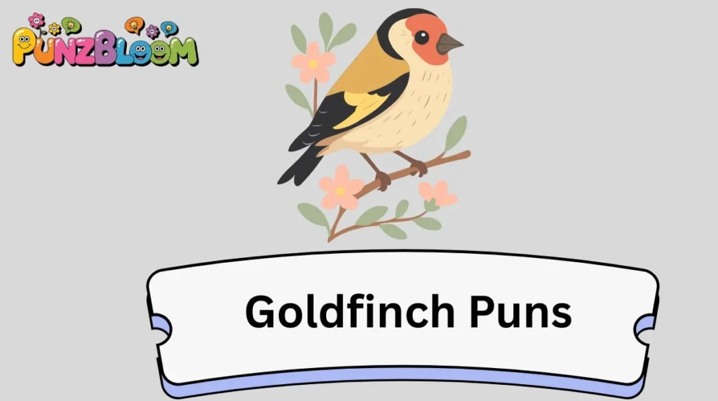 Goldfinch Puns