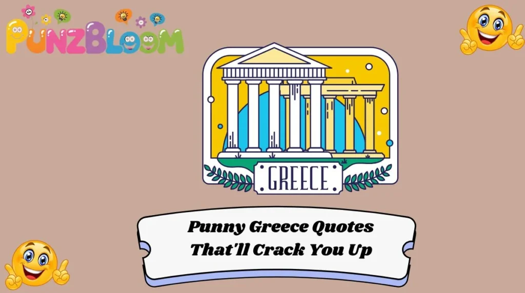Punny Greece Quotes That'll Crack You Up