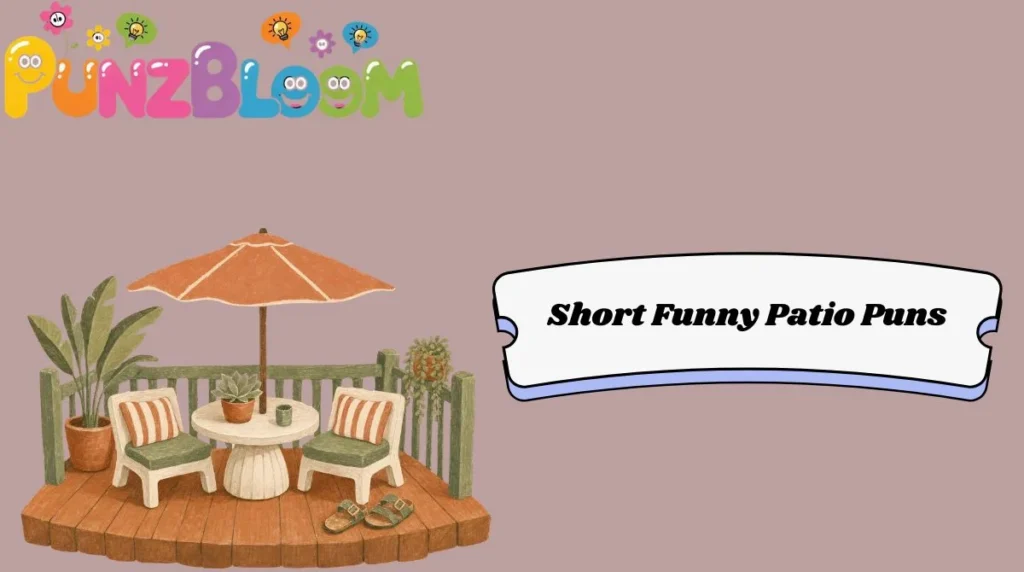 Short Funny Patio Puns
