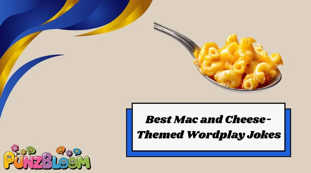 Best Mac and Cheese-Themed Wordplay Jokes