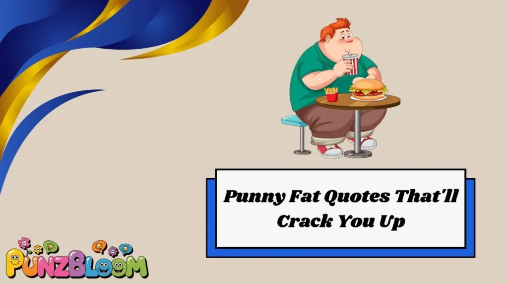 Punny Fat Quotes That'll Crack You Up