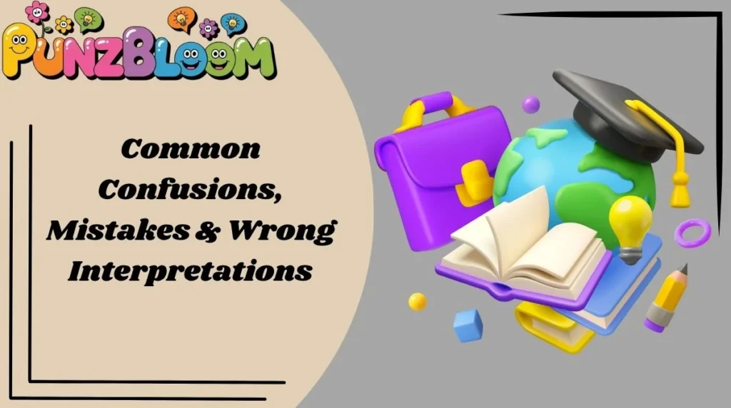 Common Confusions, Mistakes & Wrong Interpretations