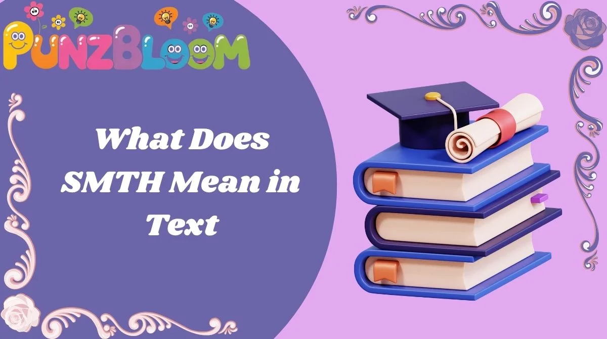 What Does SMTH Mean in Text