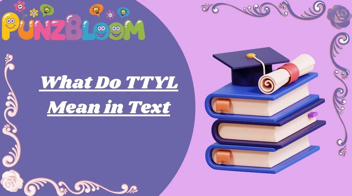 What Do TTYL Mean in Text