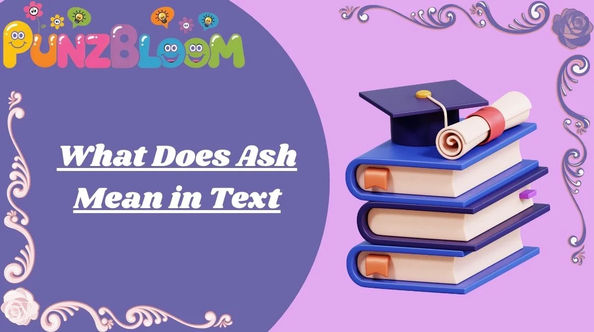 What Does Ash Mean in Text
