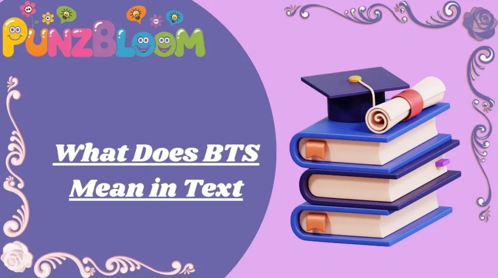 What Does BTS Mean in Text