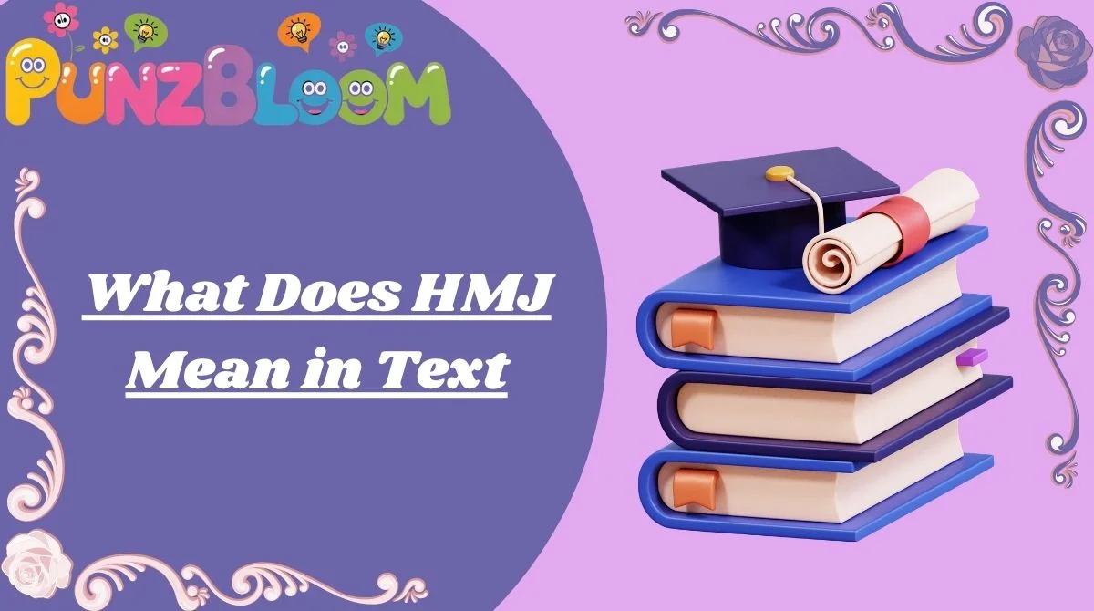 What Does HMJ Mean in Text
