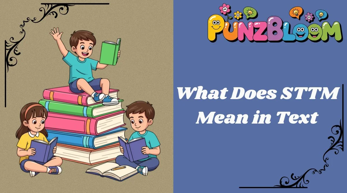 What Does STTM Mean in Text