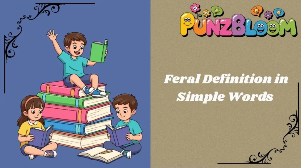 Feral Definition in Simple Words