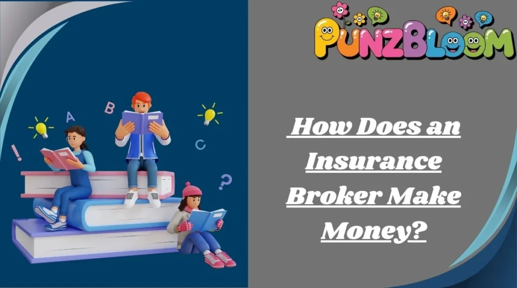 How Does an Insurance Broker Make Money?