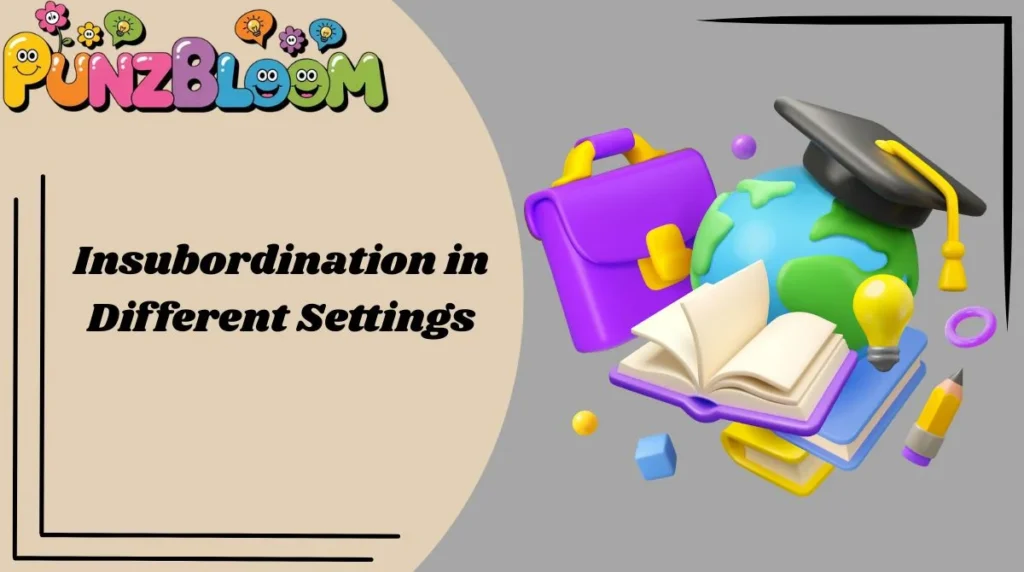 Insubordination in Different Settings