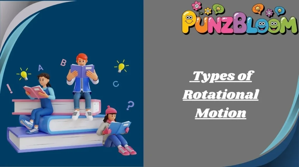 Types of Rotational Motion