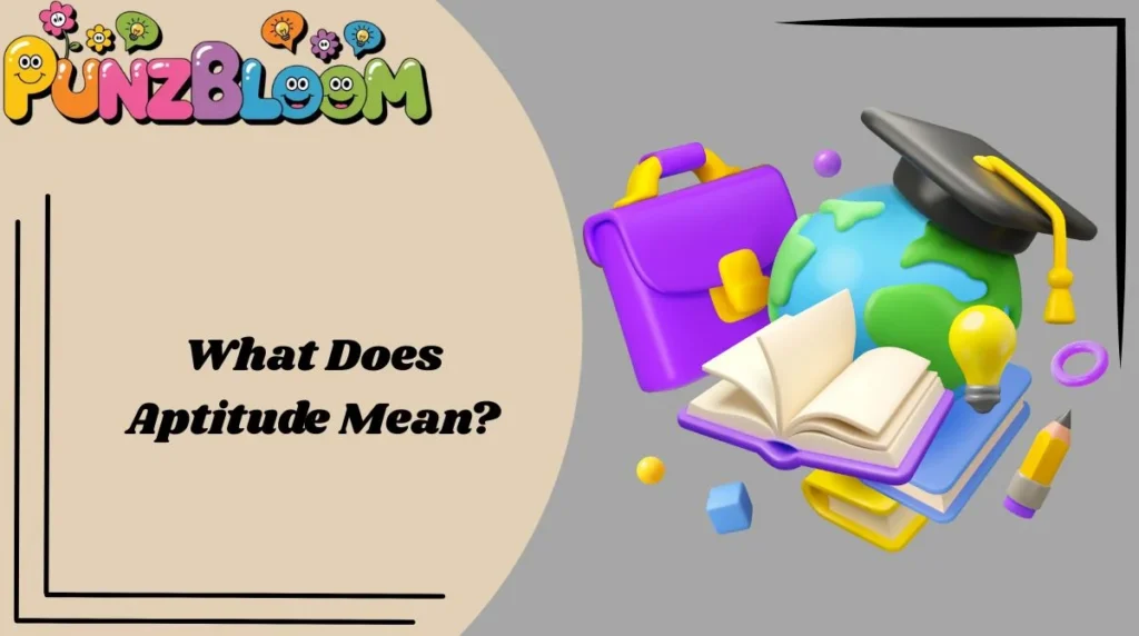 What Does Aptitude Mean?