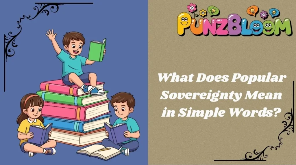 What Does Popular Sovereignty Mean in Simple Words?