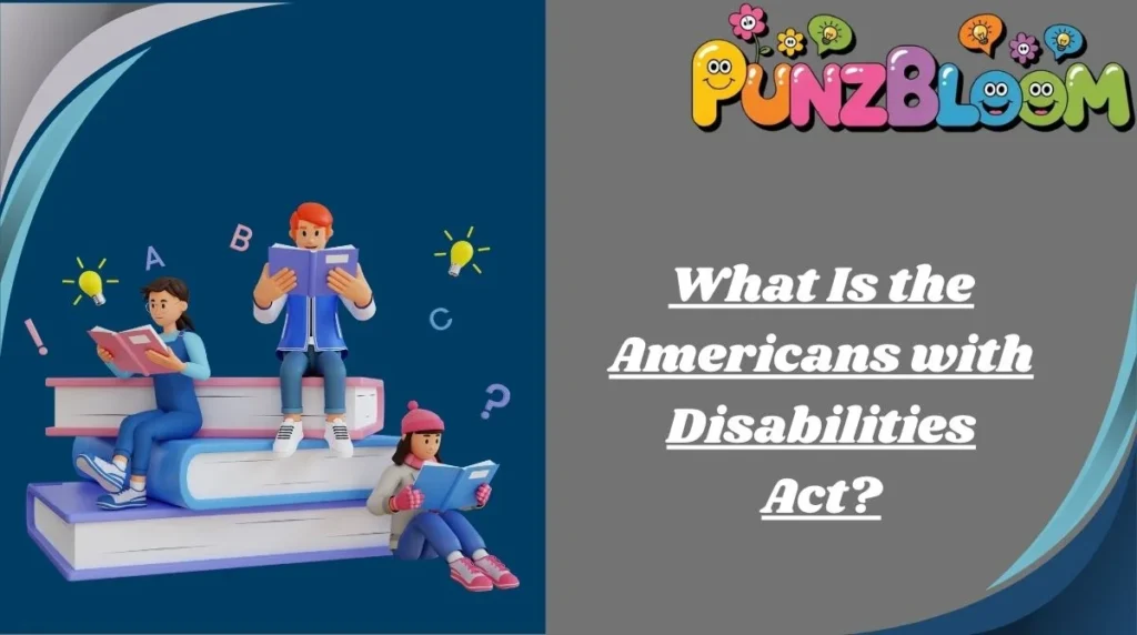 What Is the Americans with Disabilities Act?