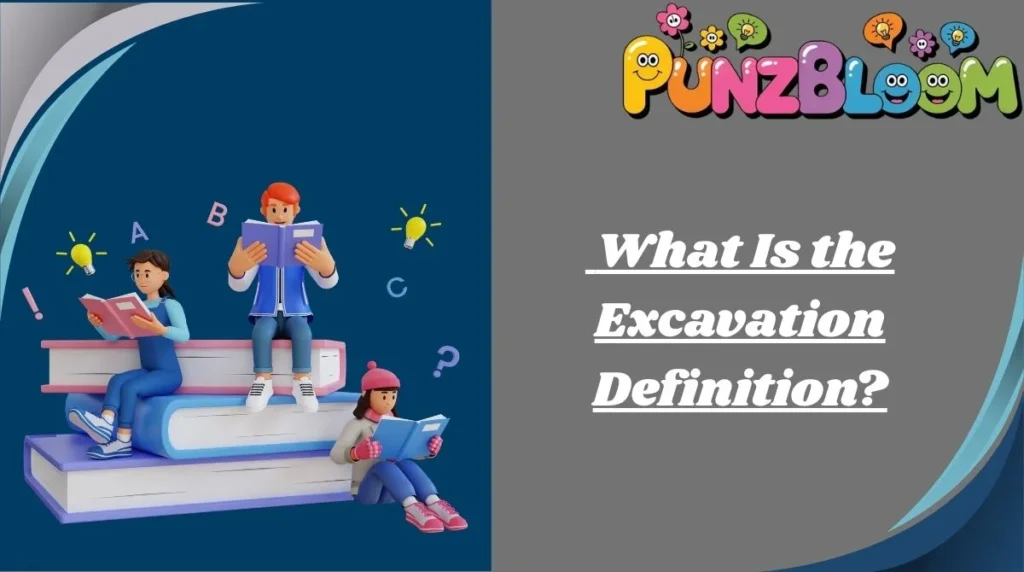 What Is the Excavation Definition?