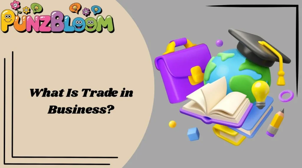 What Is Trade in Business?