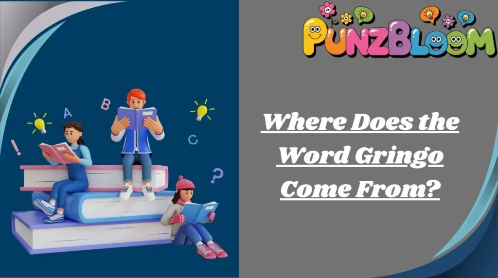Where Does the Word Gringo Come From?
